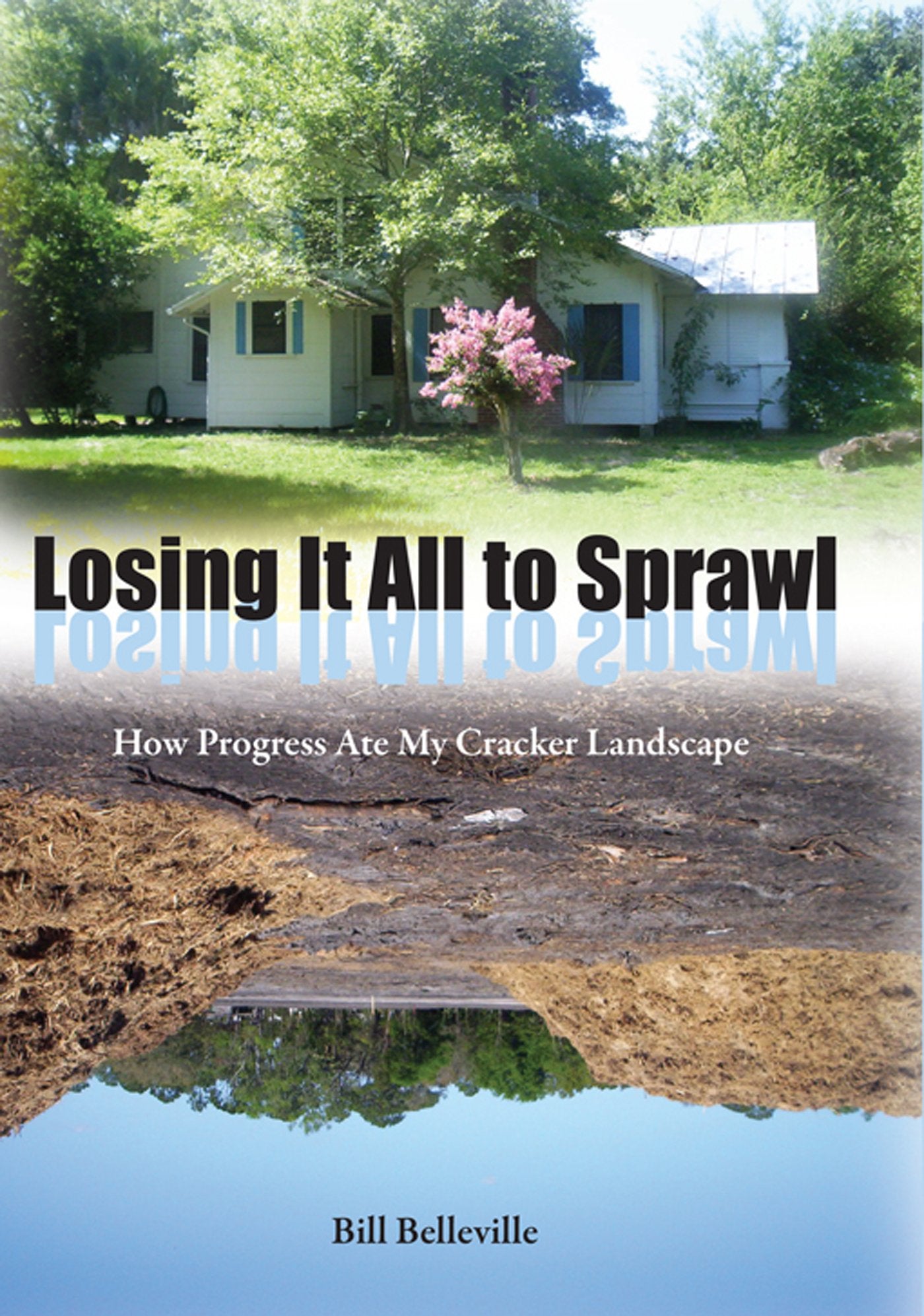 Losing It All To Sprawl: How Progress Ate My Cracker Landscape (Florida History And Culture),Used