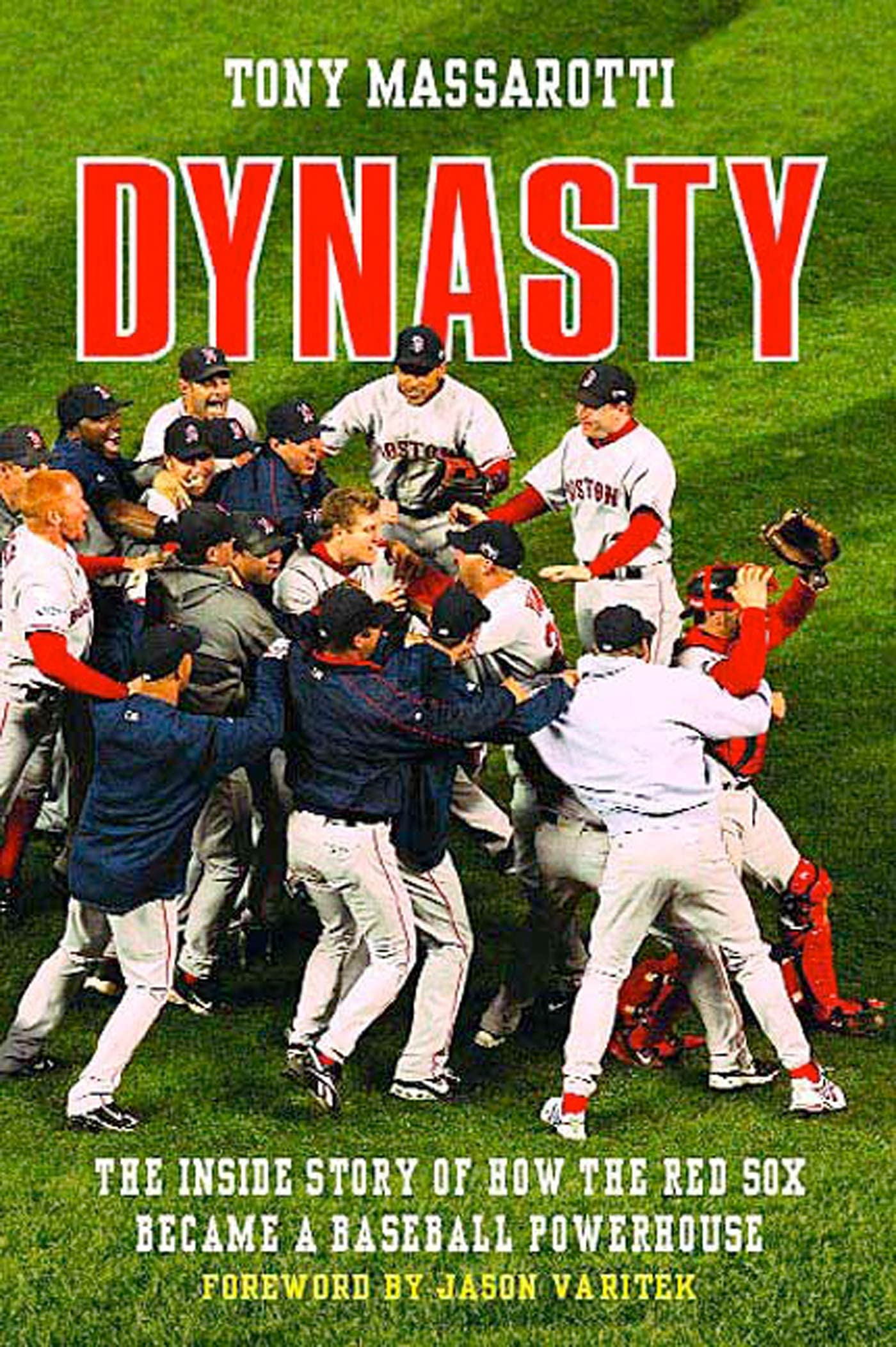 Dynasty: The Inside Story of How the Red Sox Became a Baseball Powerhouse,Used
