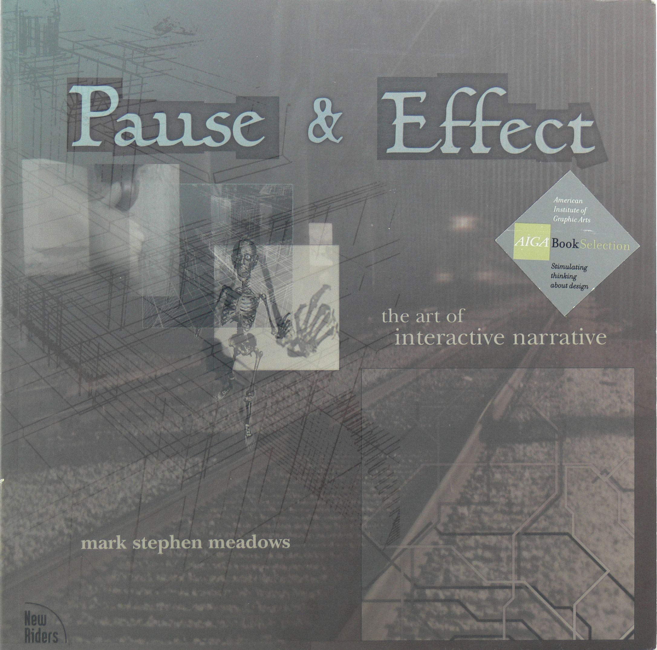 Pause & Effect: The Art of Interactive Narrative,New