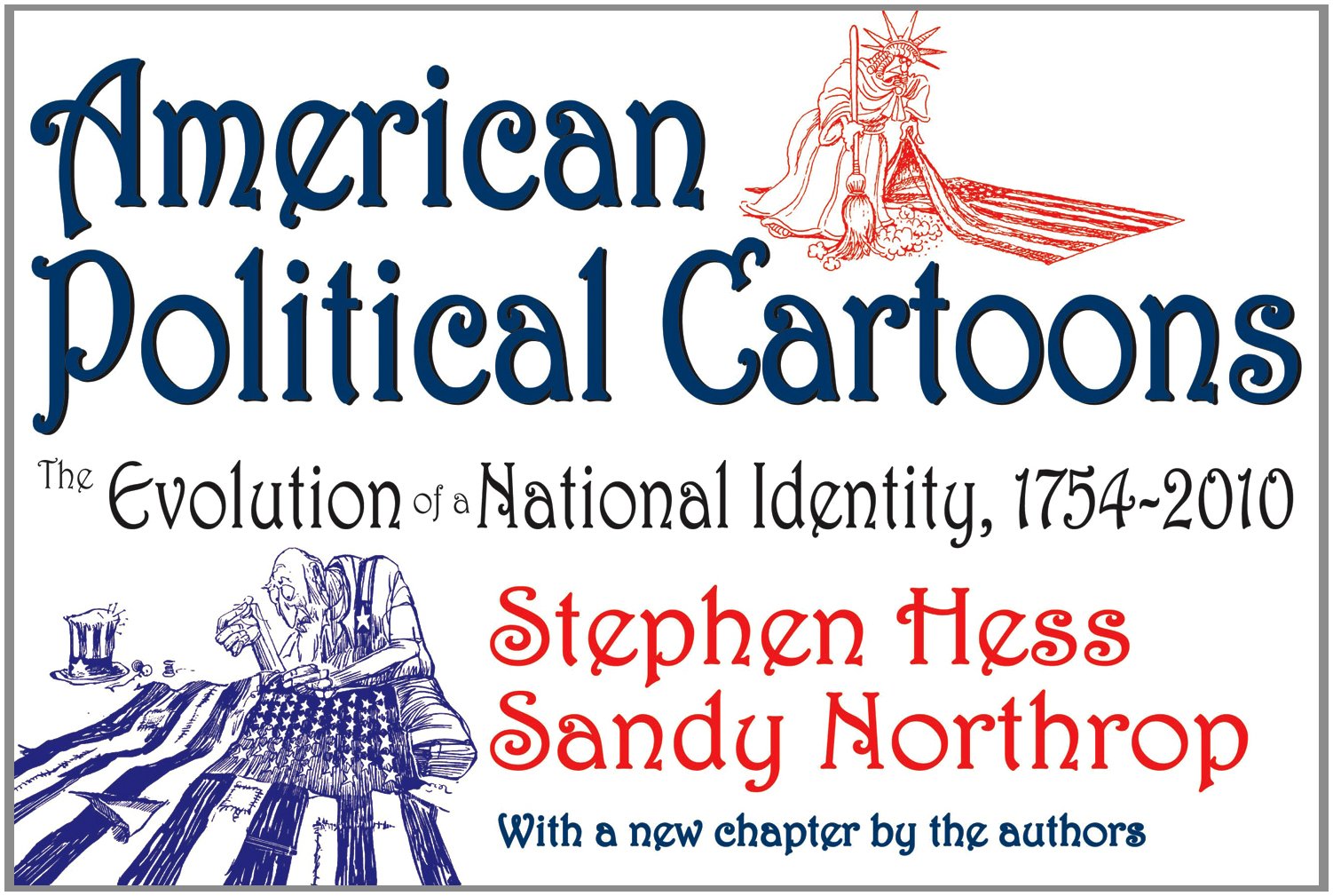 American Political Cartoons: The Evolution of a National Identity, 17542010, Revised Edition