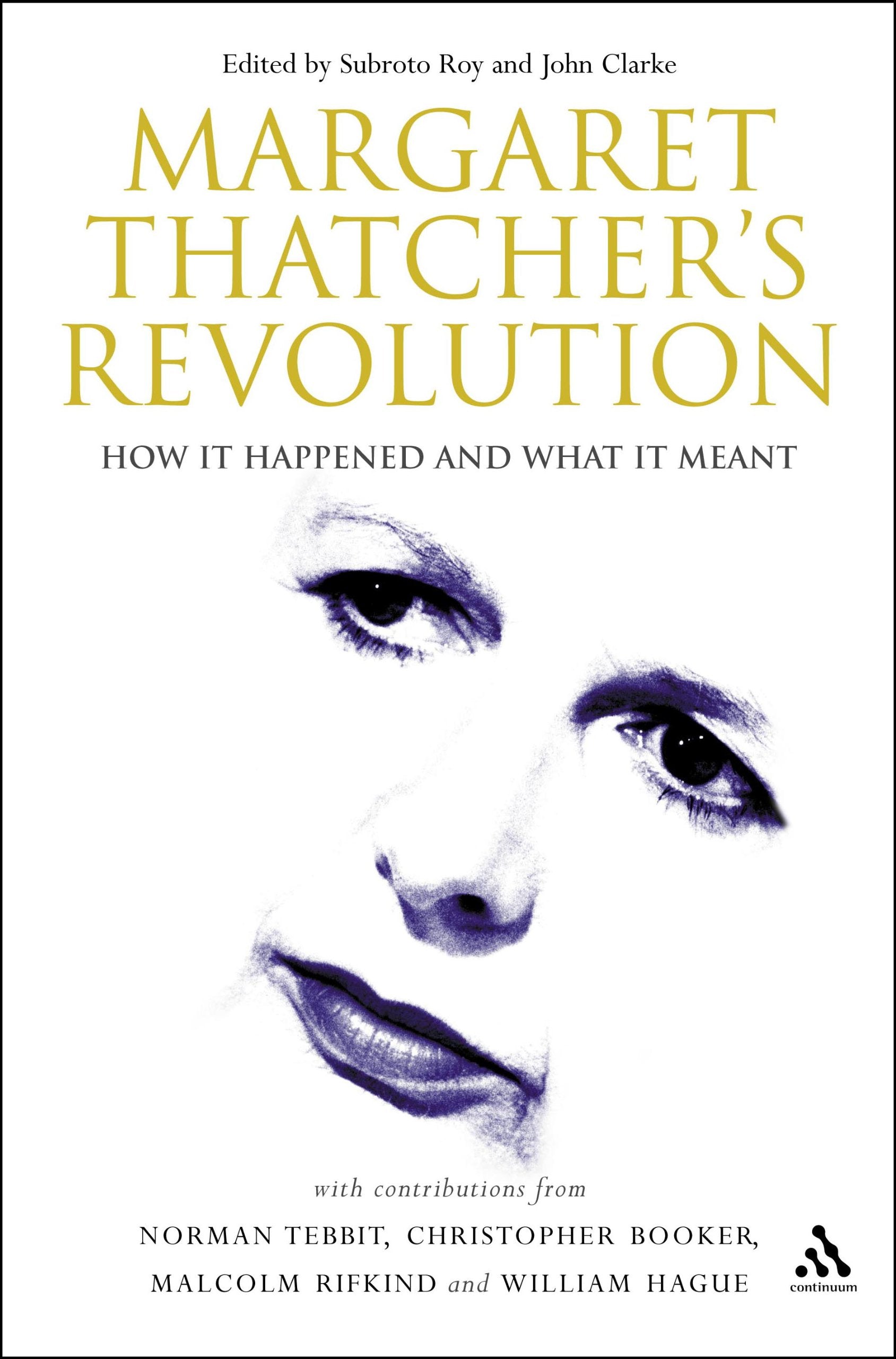 Margaret Thatcher's Revolution: How It Happened And What It Meant,Used