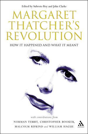 Margaret Thatcher's Revolution: How It Happened And What It Meant,Used