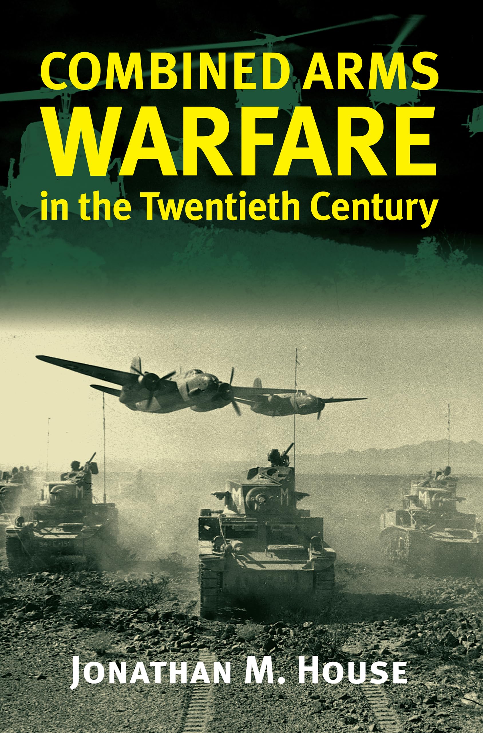 Combined Arms Warfare In The Twentieth Century,New
