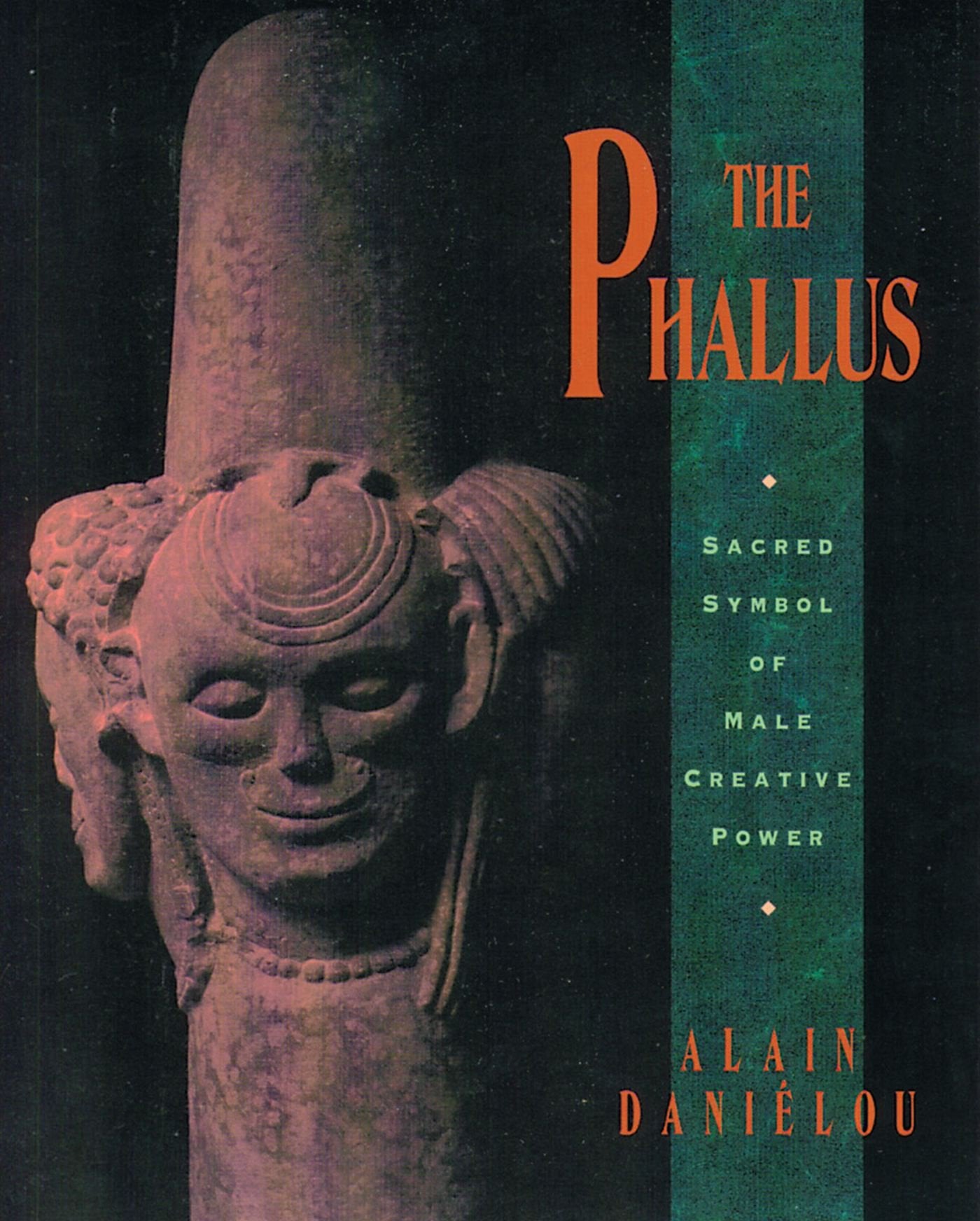 The Phallus: Sacred Symbol of Male Creative Power,New