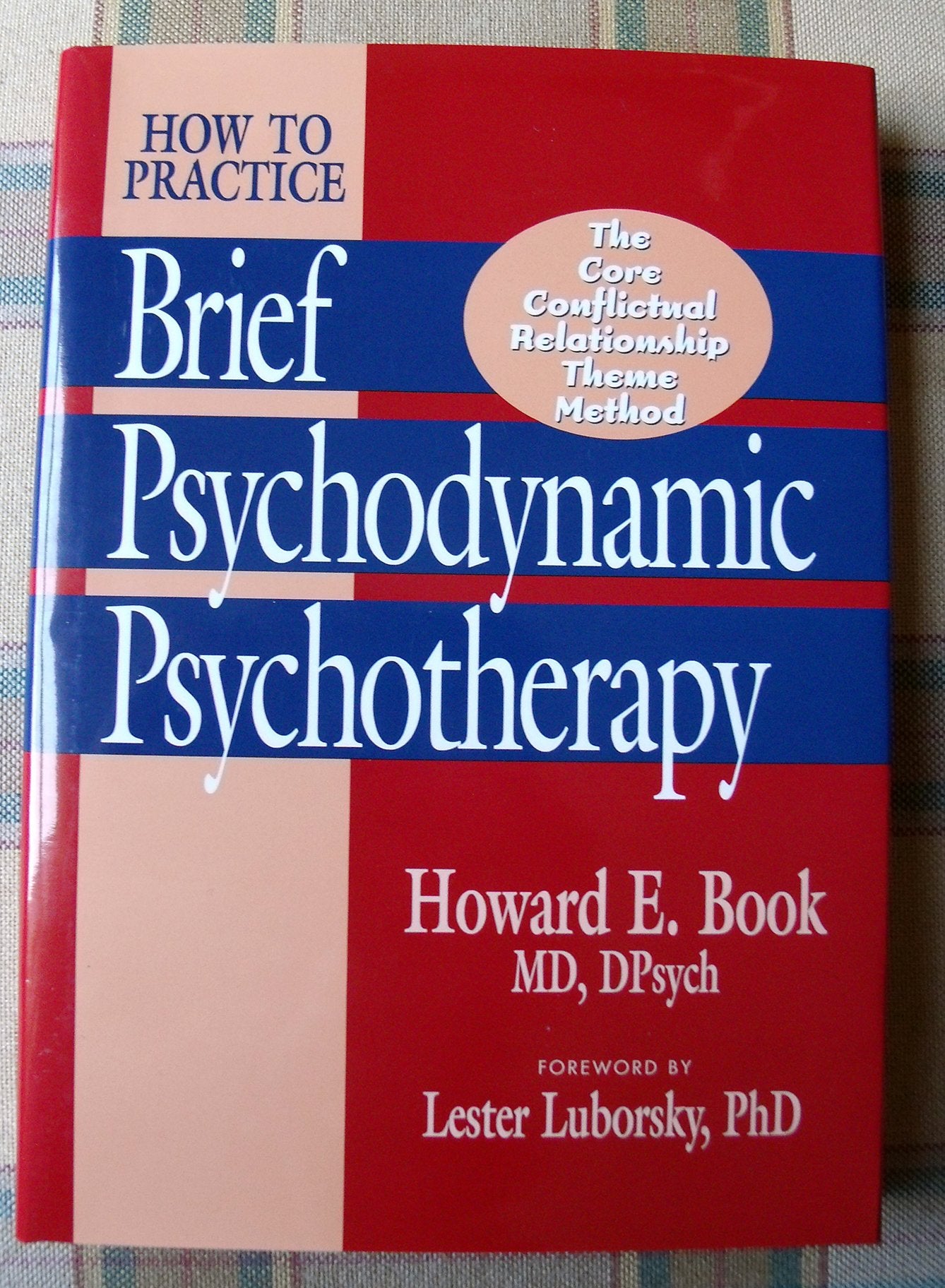 How to Practice Brief Psychodynamic Psychotherapy: The Core Conflictual Relationship Theme Method,Used