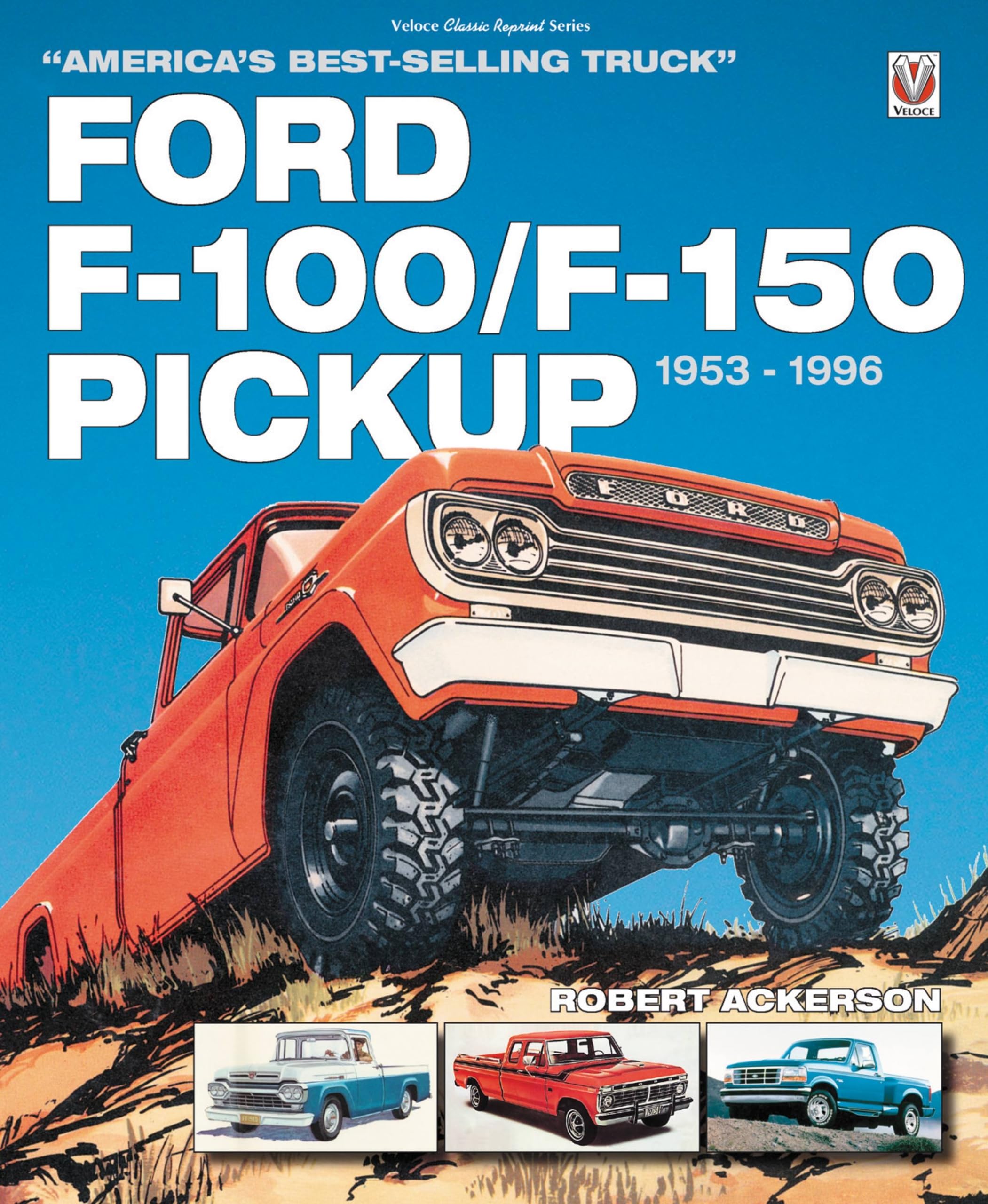 Ford F100/F150 Pickup 1953 to 1996: America's BestSelling Truck (Classic Reprint),Used