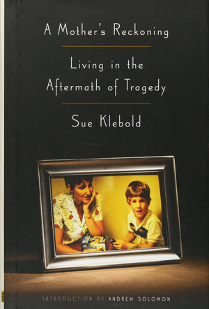 A Mothers Reckoning: Living in the Aftermath of Tragedy,Used