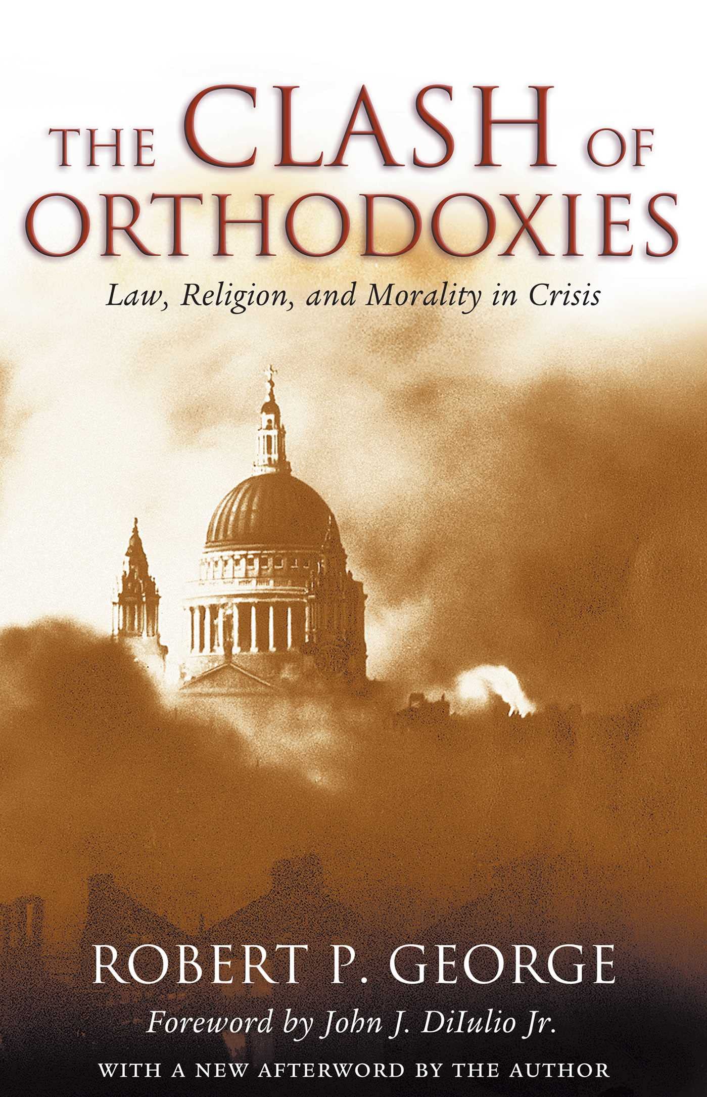 Clash Of Orthodoxies: Law Religion & Morality In Crisis,Used