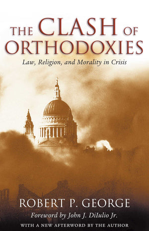 Clash Of Orthodoxies: Law Religion & Morality In Crisis,Used
