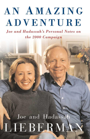 An Amazing Adventure: Joe and Hadassah's Personal Notes on the 2000 Campaign,Used