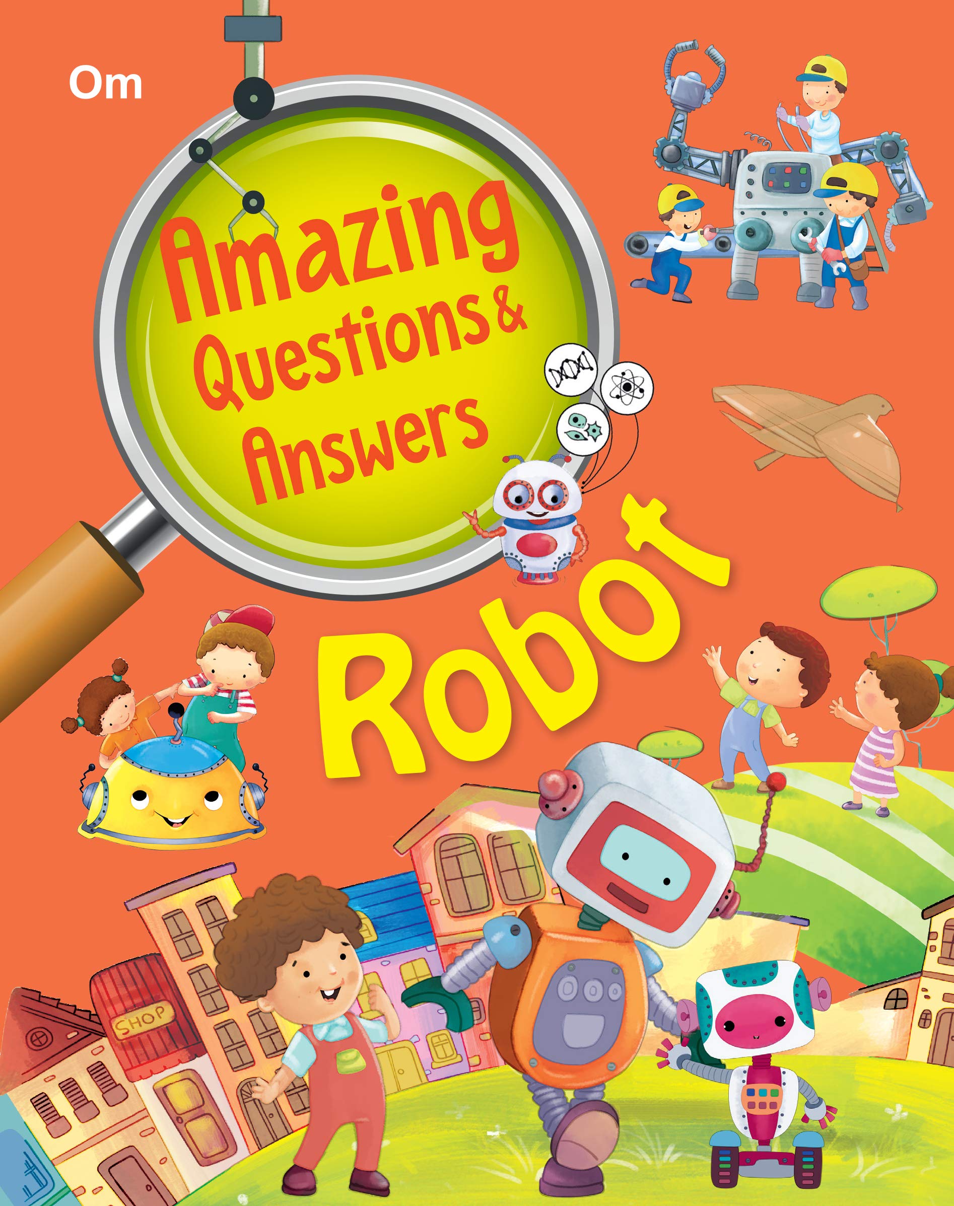 Robot: Amazing Questions And Answers For Curious Kids | Explore What Robots Are, How They Work, Why We Need Them & Types Of Robots | Perfect For Early Tech Explorers | Ages 6+