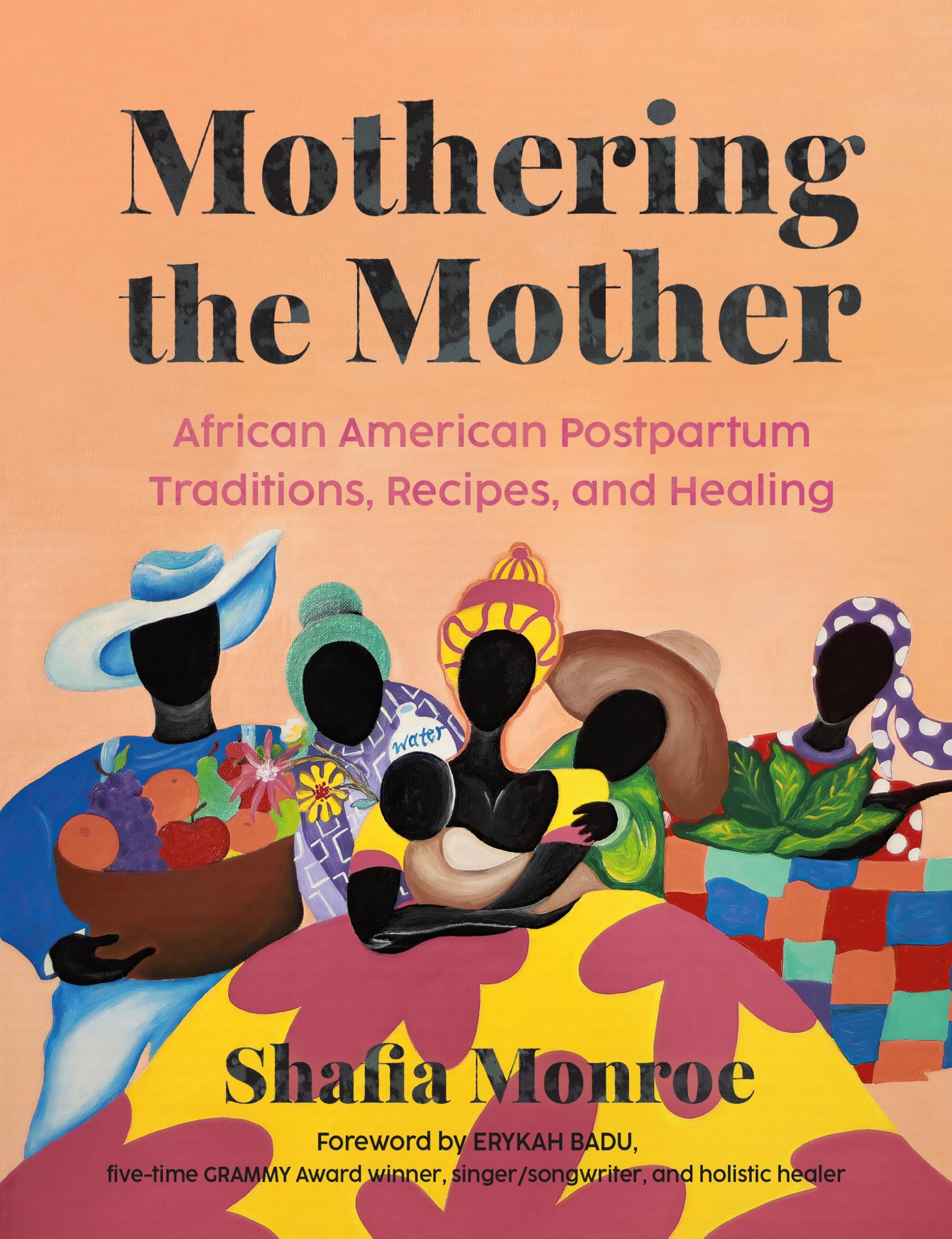 Mothering The Mother: African American Postpartum Traditions, Recipes And Healing