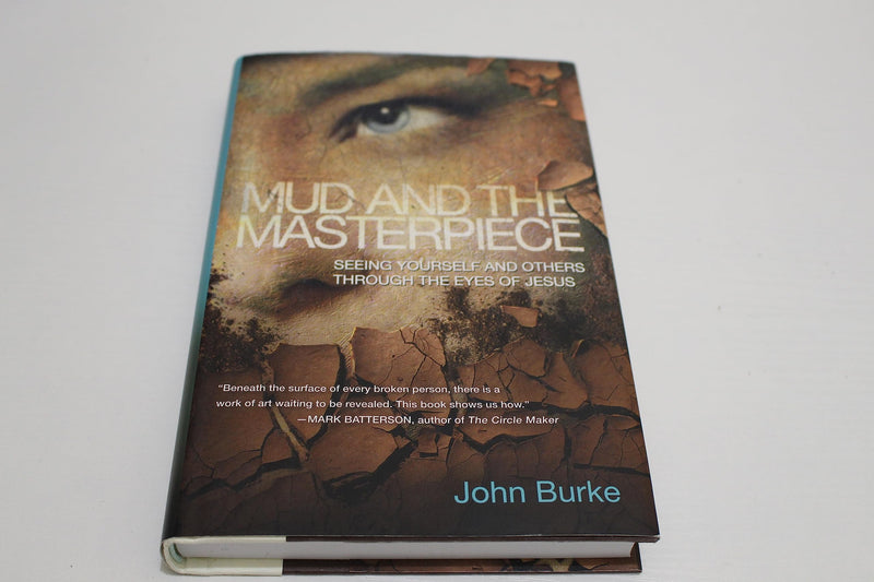 Mud And The Masterpiece: Seeing Yourself And Others Through The Eyes Of Jesus,New