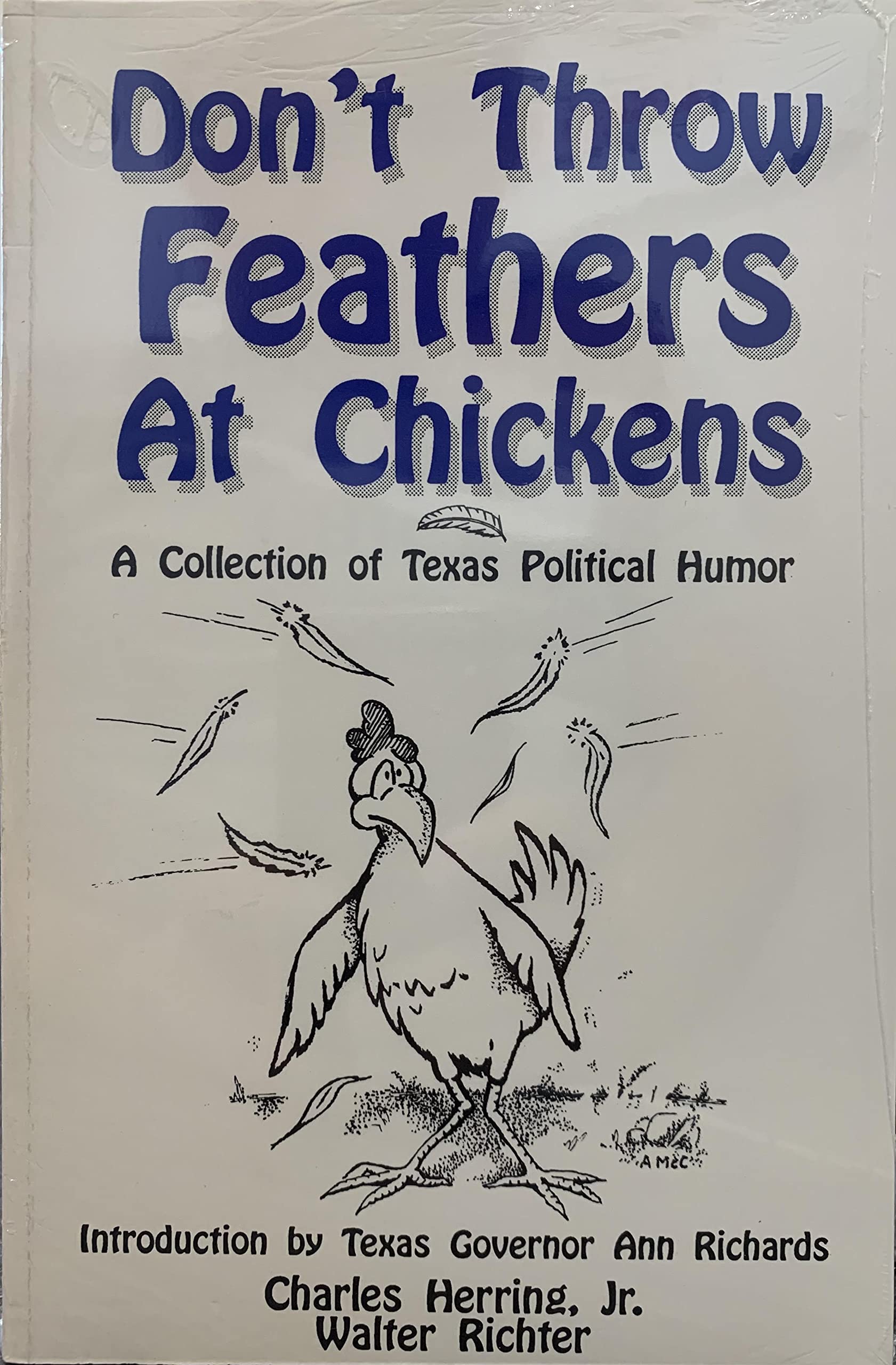 Don't Throw Feathers at Chickens: A Collection of Texas Political Humor,Used