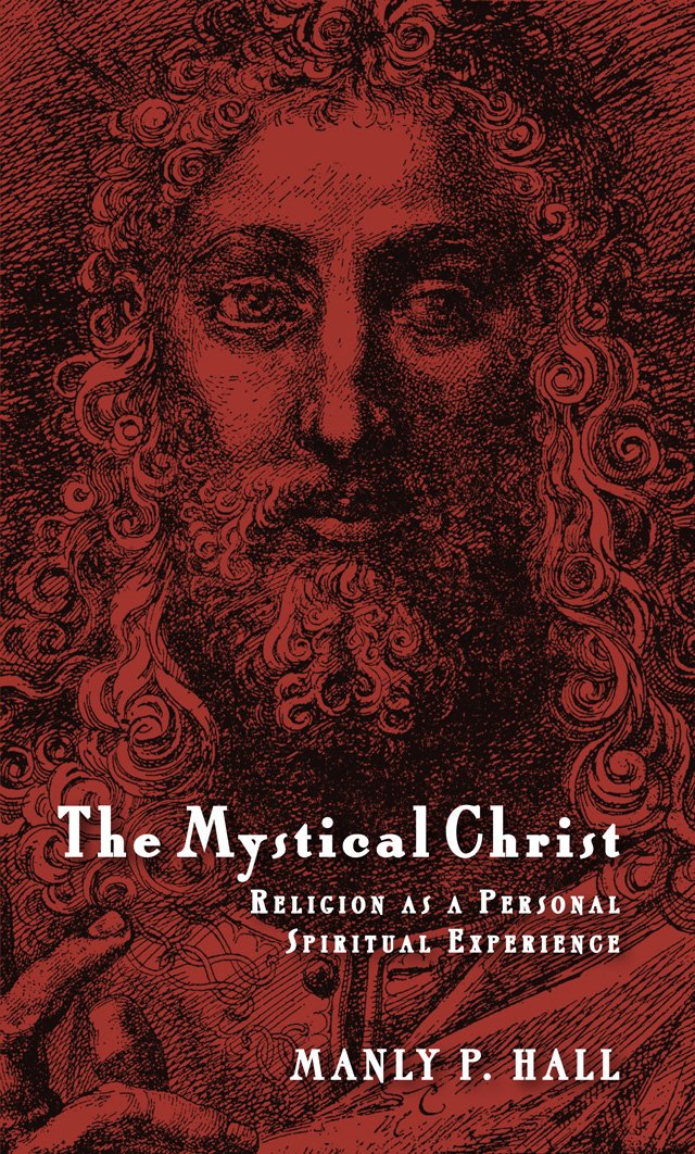 The Mystical Christ: Religion As A Personal Spiritual Experience,New