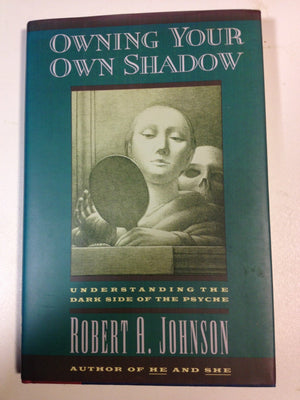Owning Your Own Shadow: Understanding the Dark Side of the Psyche,Used
