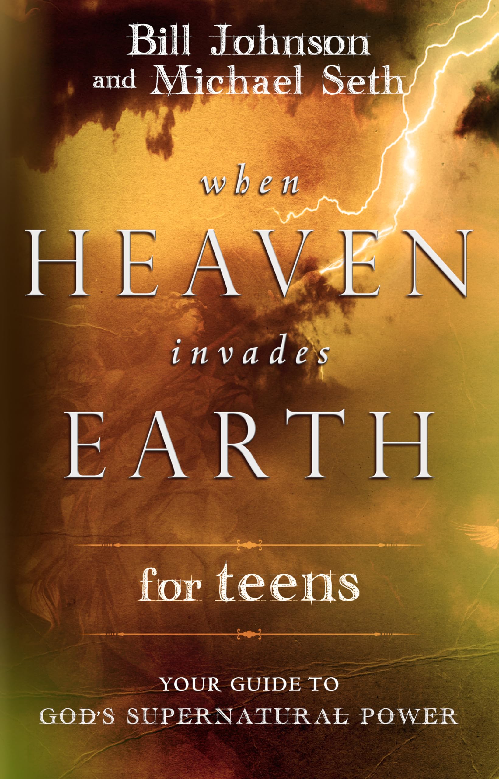 When Heaven Invades Earth for Teens: Your Guide to God's Supernatural Power,Used