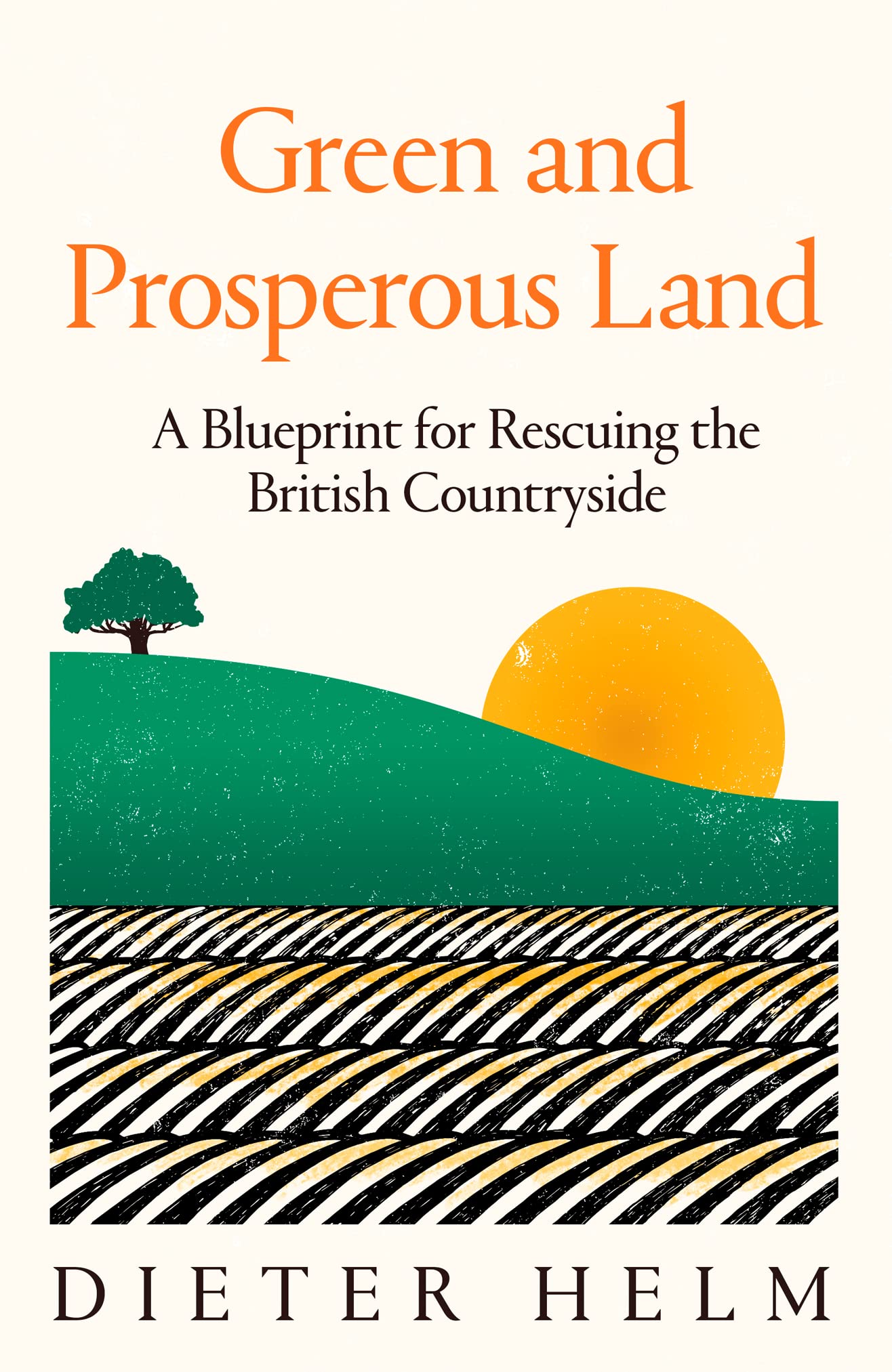 Green and Prosperous Land: A Blueprint for Rescuing the British Countryside,Used