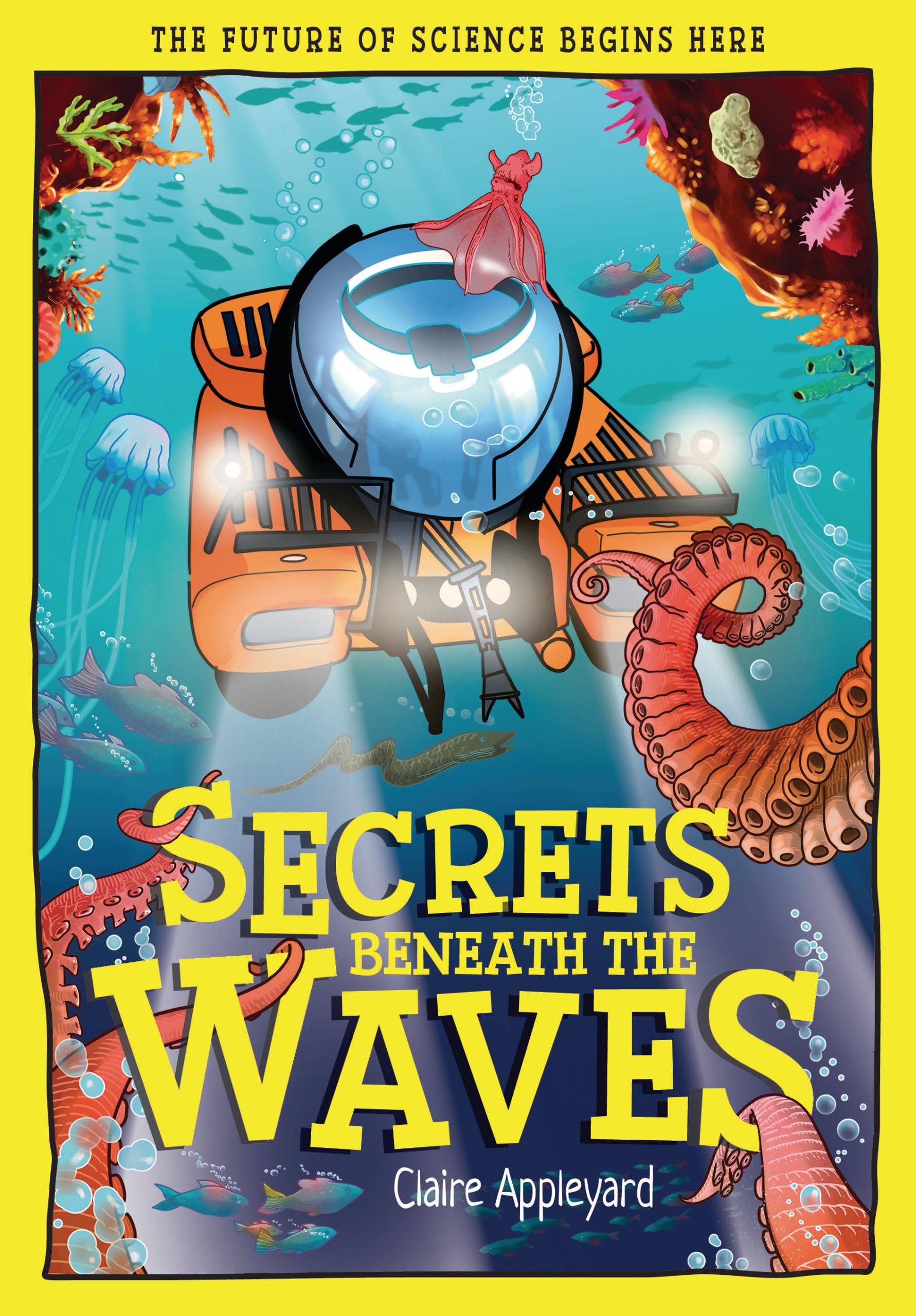 Secrets Beneath The Waves: How The Seas Shape Our World (TomorrowS World)