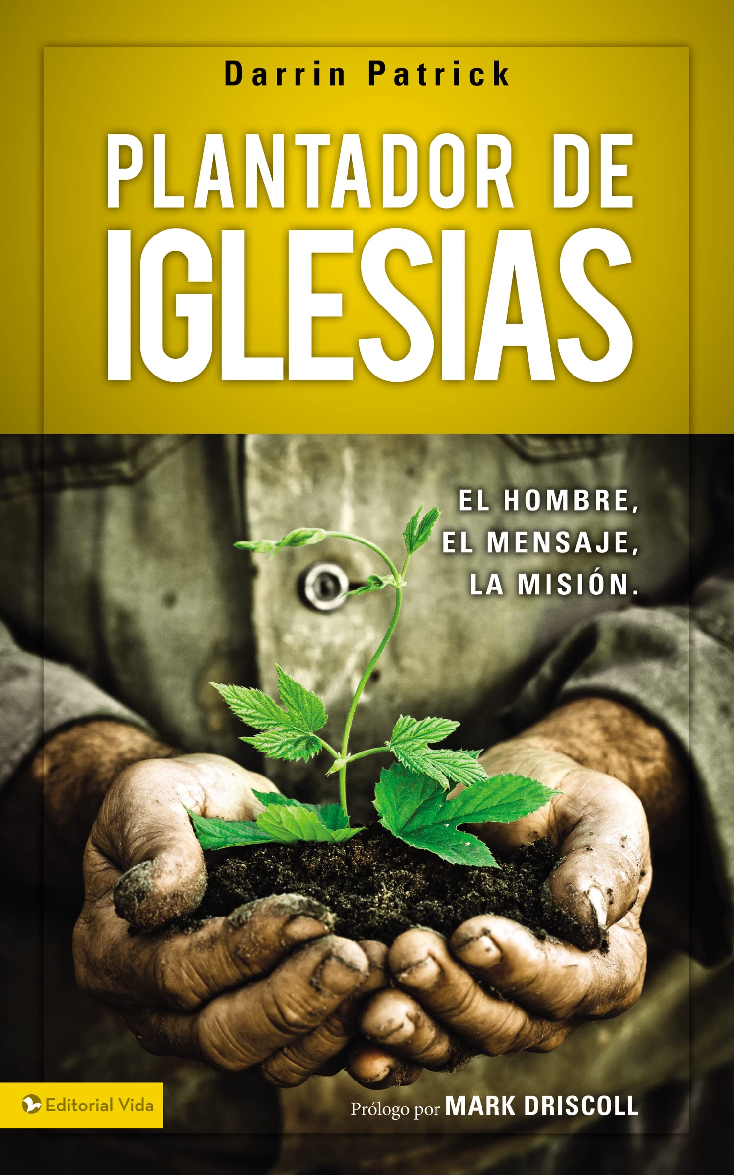 Plantador de iglesias: El hombre, el mensaje, la misin (Spanish Edition),New