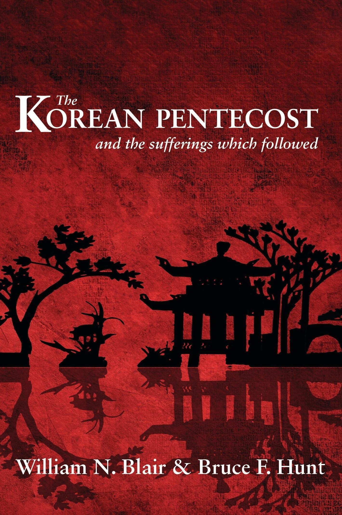 The Korean Pentecost and the Sufferings Which Followed,Used