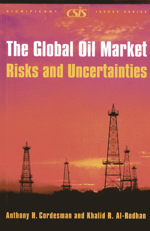 The Global Oil Market: Risks And Uncertainties,New