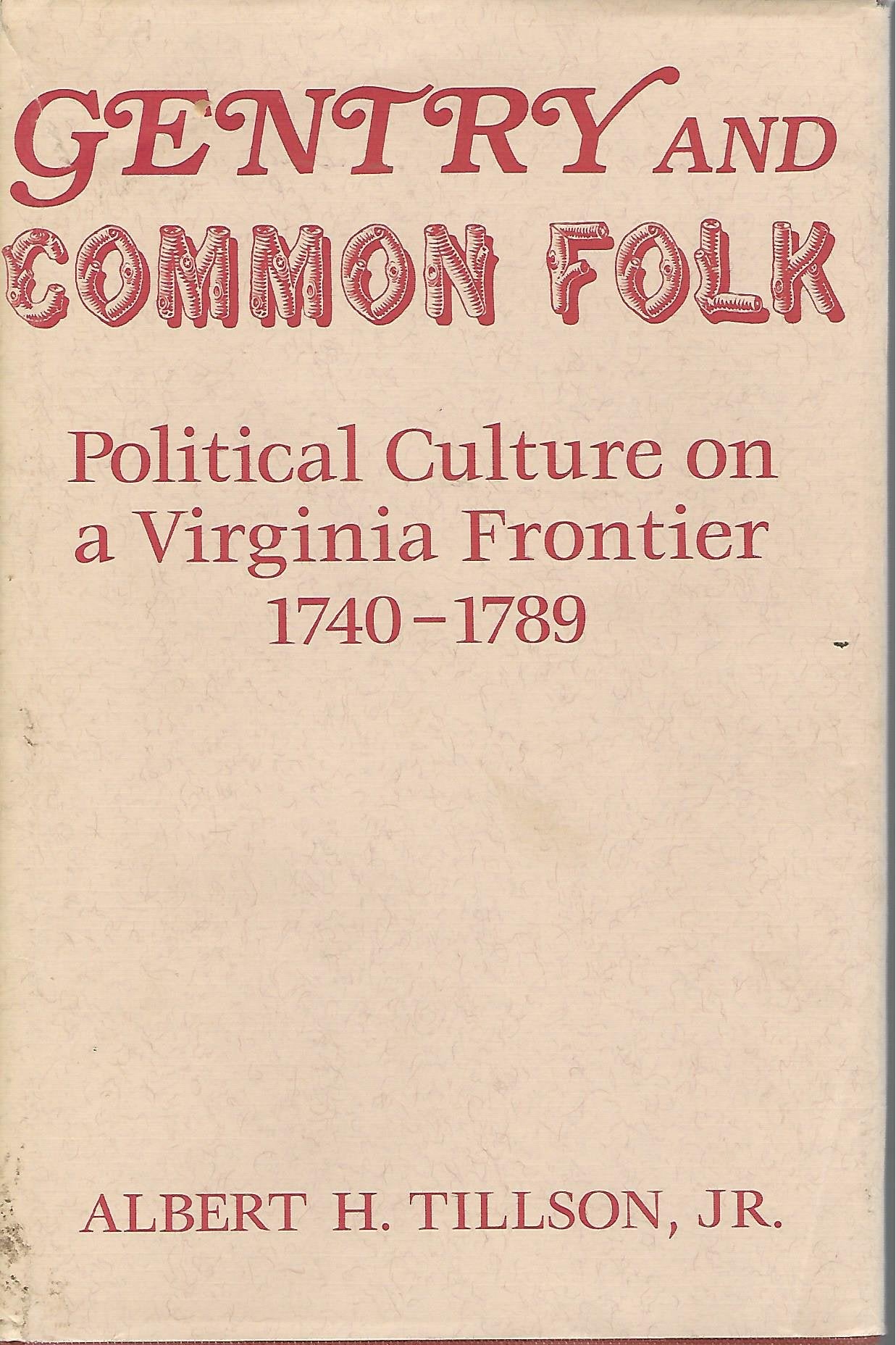 Gentry And Common Folk: Political Culture On A Virginia Frontier, 17401789,Used