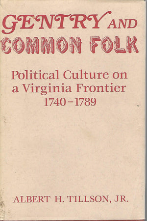 Gentry And Common Folk: Political Culture On A Virginia Frontier, 17401789,Used