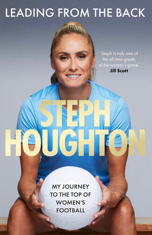 Leading From The Back: My Journey To The Top Of WomenS Football
