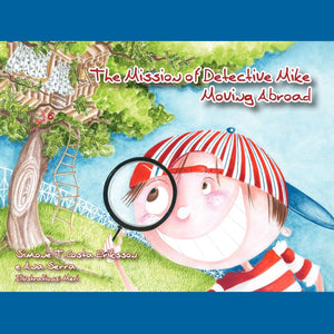 The Mission of Detective Mike: Moving Abroad a Story to Help Expat Children Understand the Relocation Process,Used
