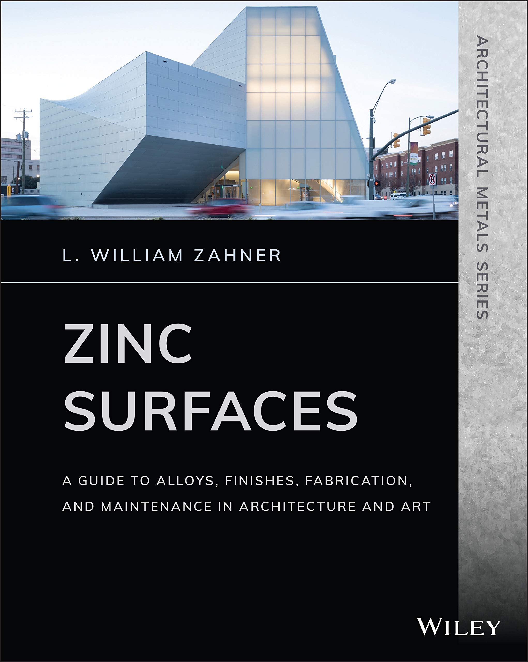 Zinc Surfaces: A Guide to Alloys, Finishes, Fabrication, and Maintenance in Architecture and Art (Architectural Metals),Used