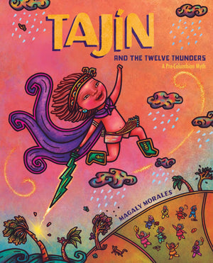 Tajn And The Twelve Thunders: A PreColumbian Myth (A Picture Book)