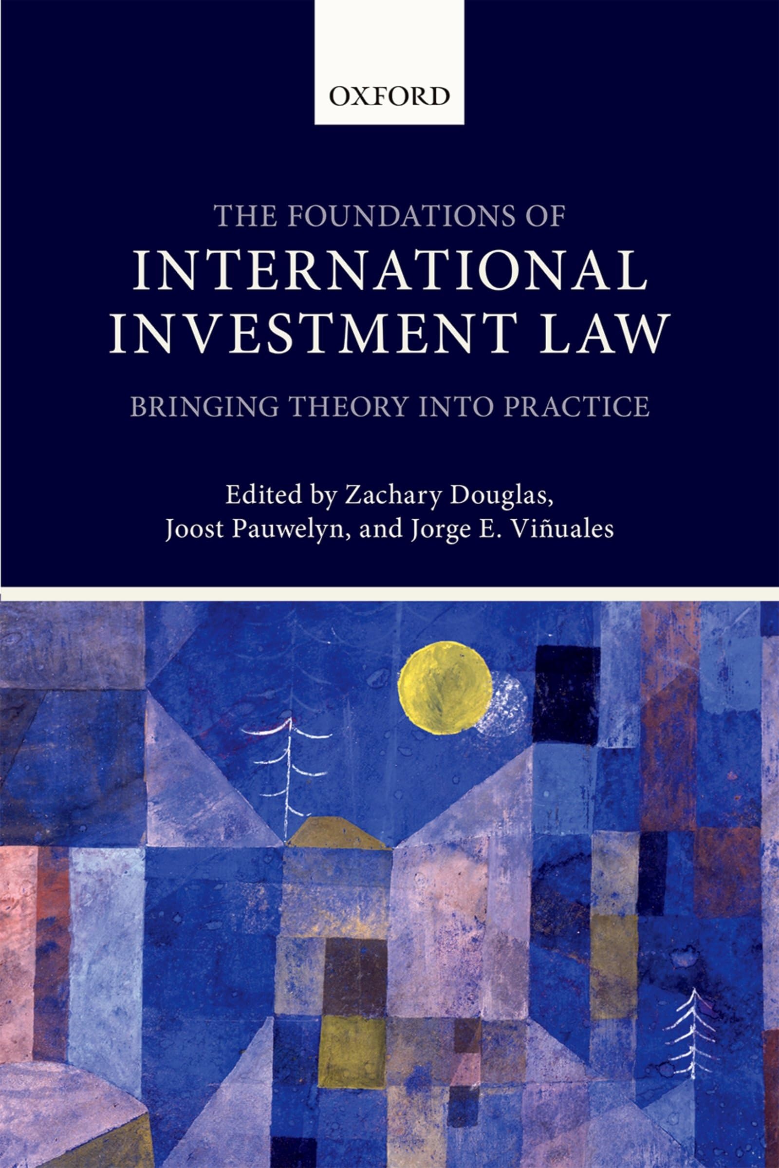 The Foundations of International Investment Law: Bringing Theory into Practice,Used