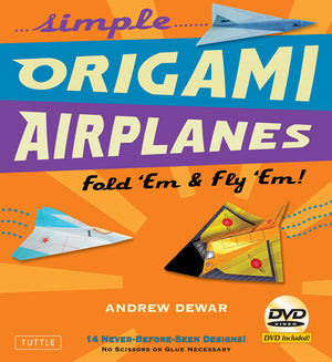 Simple Origami Airplanes: Fold 'Em & Fly 'Em! [Origami Book, 60 Papers, 16 Designs],New