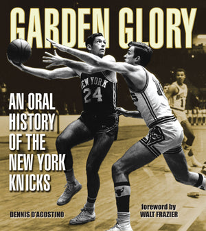 Garden Glory: An Oral History of the New York Knicks,Used