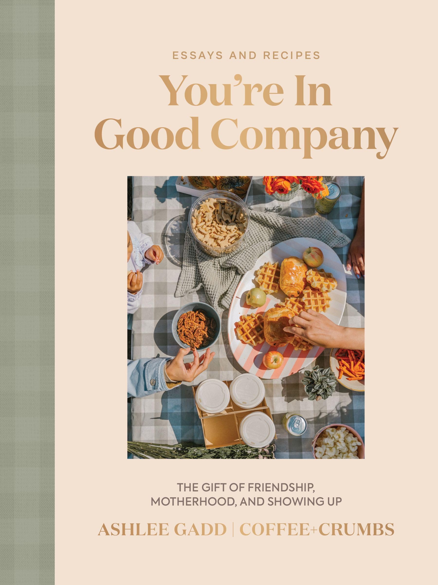 YouRe In Good Company: The Gift Of Friendship, Motherhood, And Showing Up