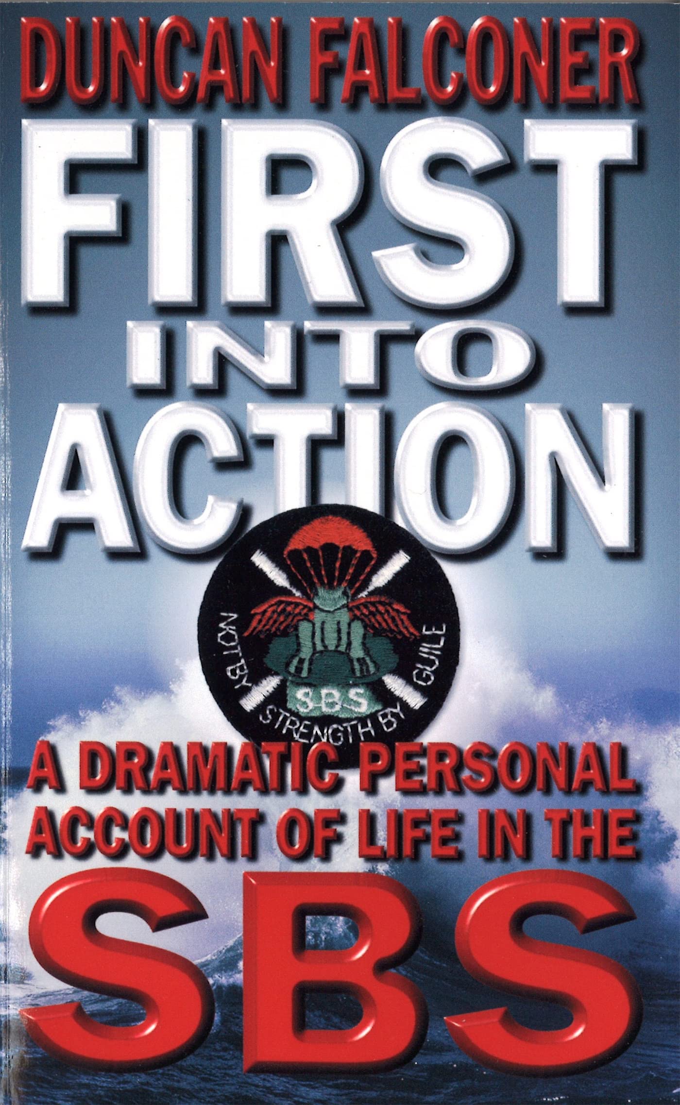 First Into Action: A Dramatic Personal Account Of Life In The Sbs