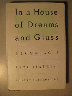 In a House of Dreams and Glass: Becoming a Psychiatrist,Used