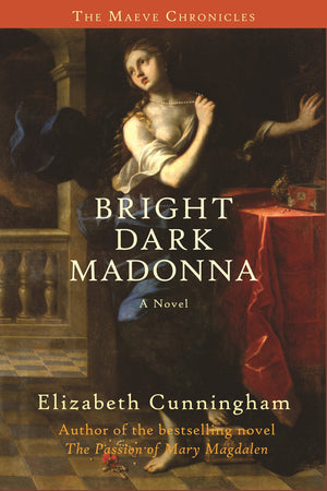 Bright Dark Madonna: A Novel (The Maeve Chronicles, 3),New