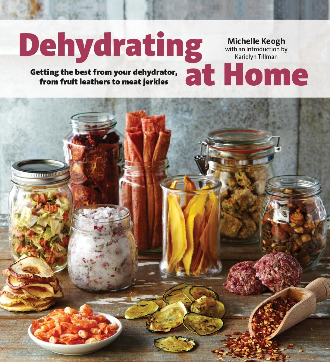 Dehydrating at Home: Getting the Best from Your Dehydrator, from Fruit Leather to Meat Jerkies,Used