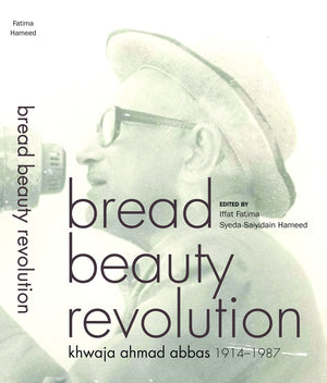 Bread Beauty Revolution: Khwaja Ahmad Abbas, 19141987,Used