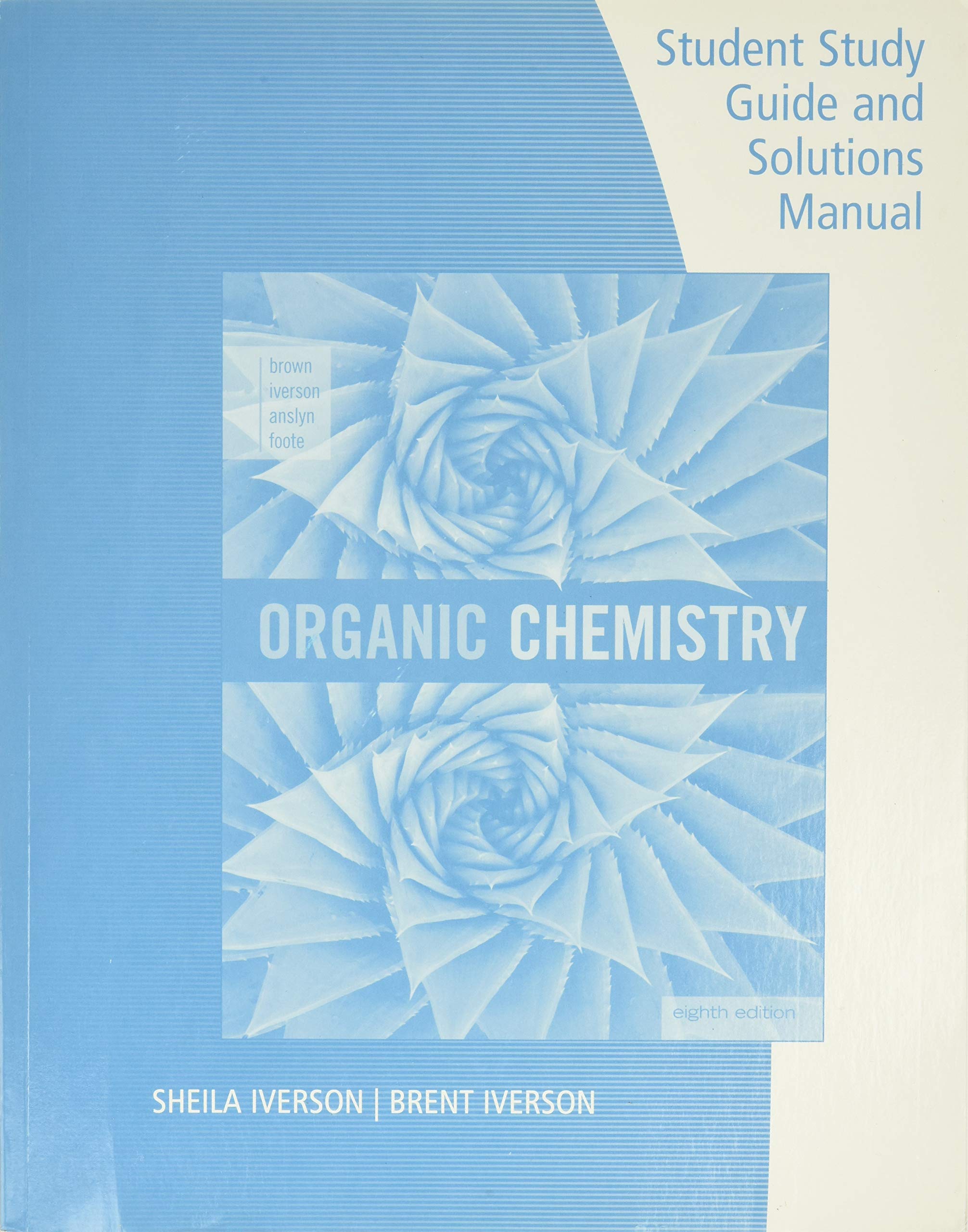 Student Study Guide and Solutions Manual for Brown/Iverson/Anslyn/Foote's Organic Chemistry, 8th Edition,Used