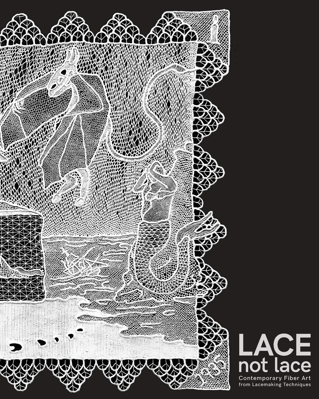 Lace not Lace: Contemporary Fiber Art from Lacemaking Techniques,Used