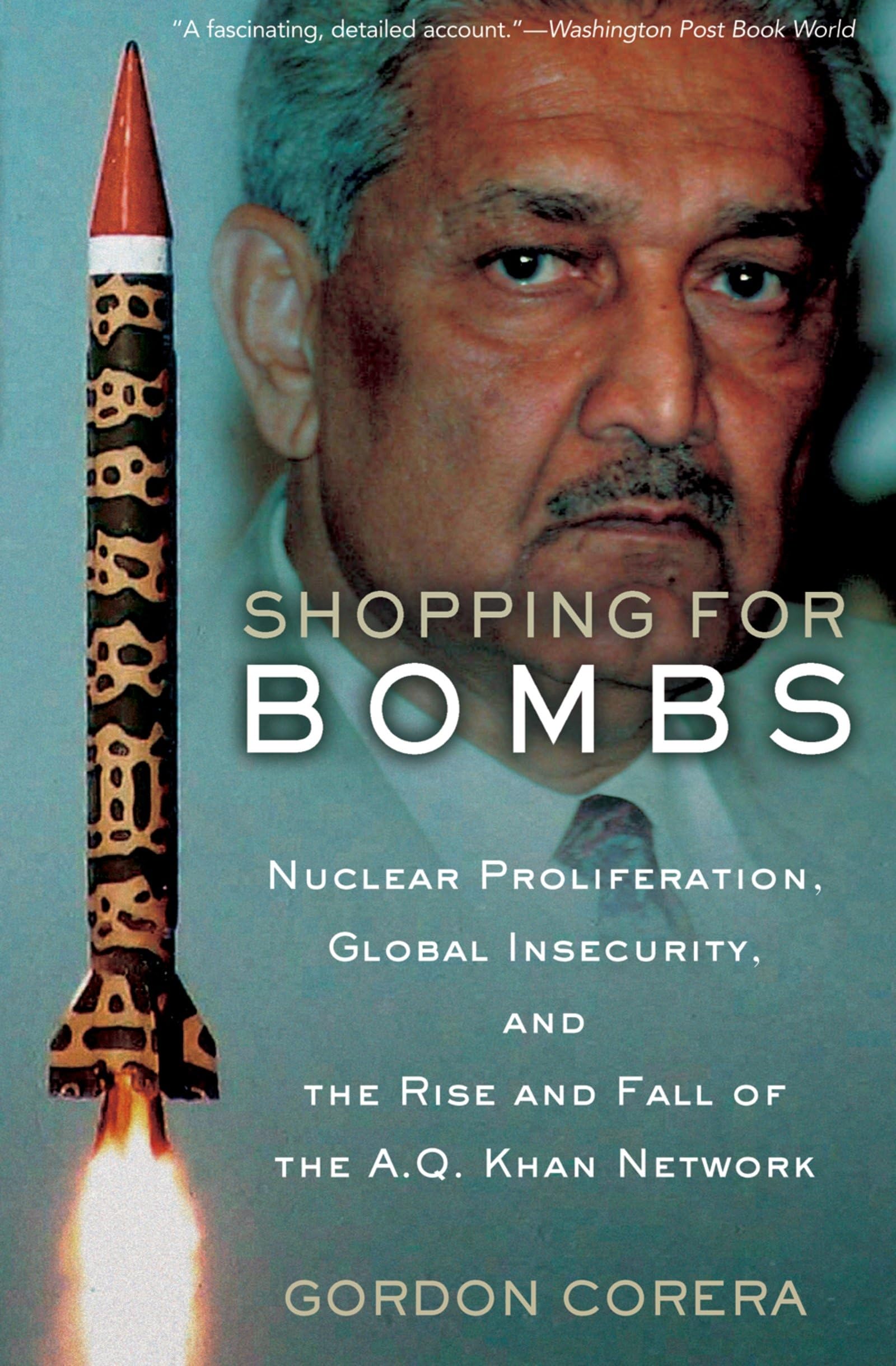 Shopping for Bombs: Nuclear Proliferation, Global Insecurity, and the Rise and Fall of the A.Q. Khan Network-Used Condition