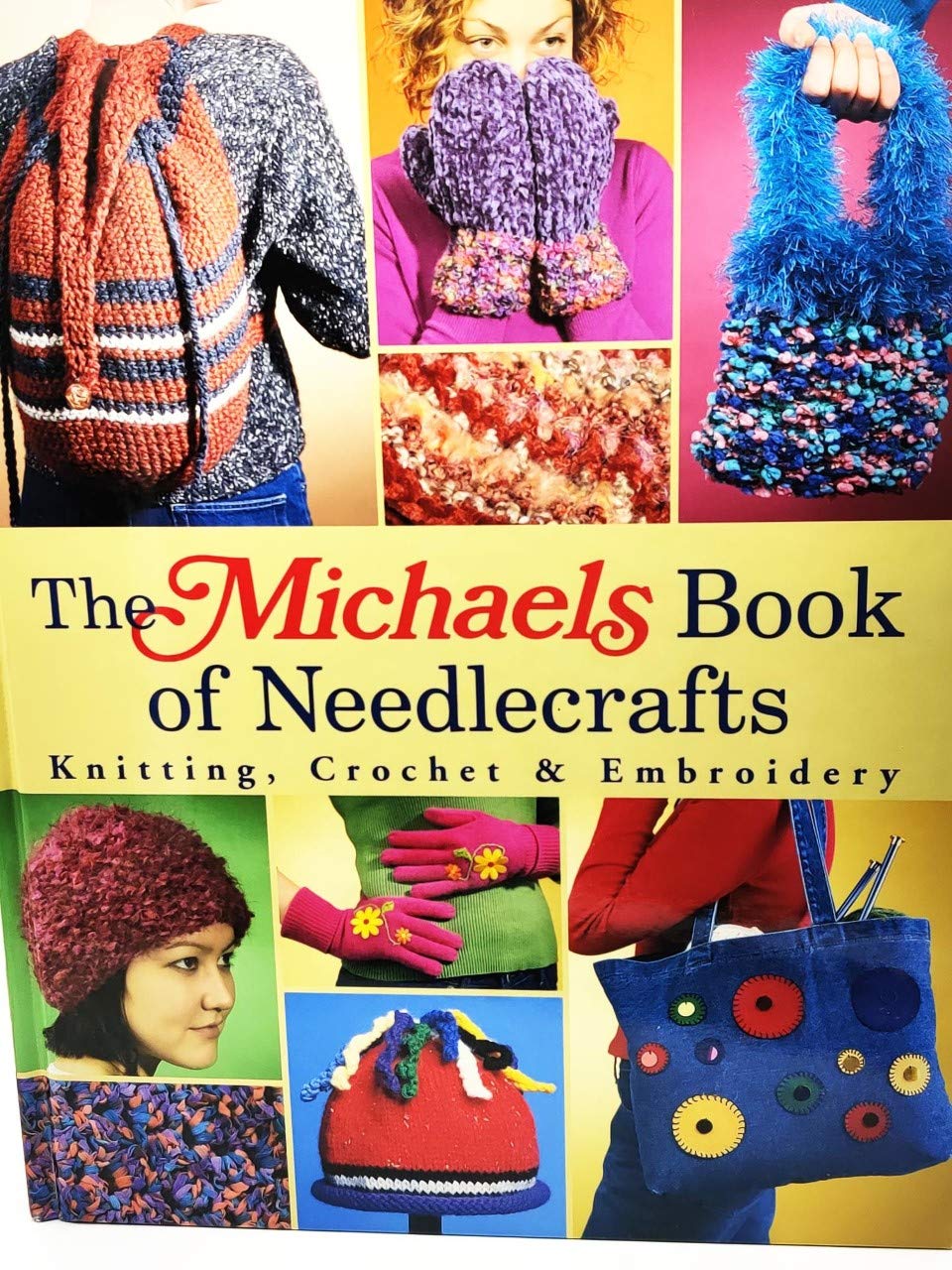 The Michaels Book of Needlecrafts: Knitting, Crochet & Embroidery,Used