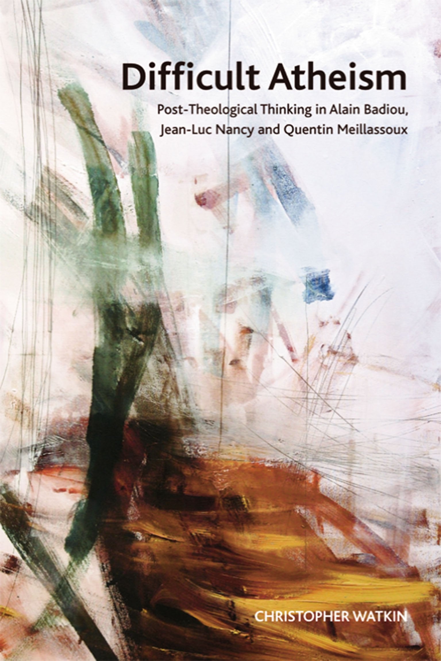 Difficult Atheism: PostTheological Thinking in Alain Badiou, JeanLuc Nancy and Quentin Meillassoux (Crosscurrents),Used