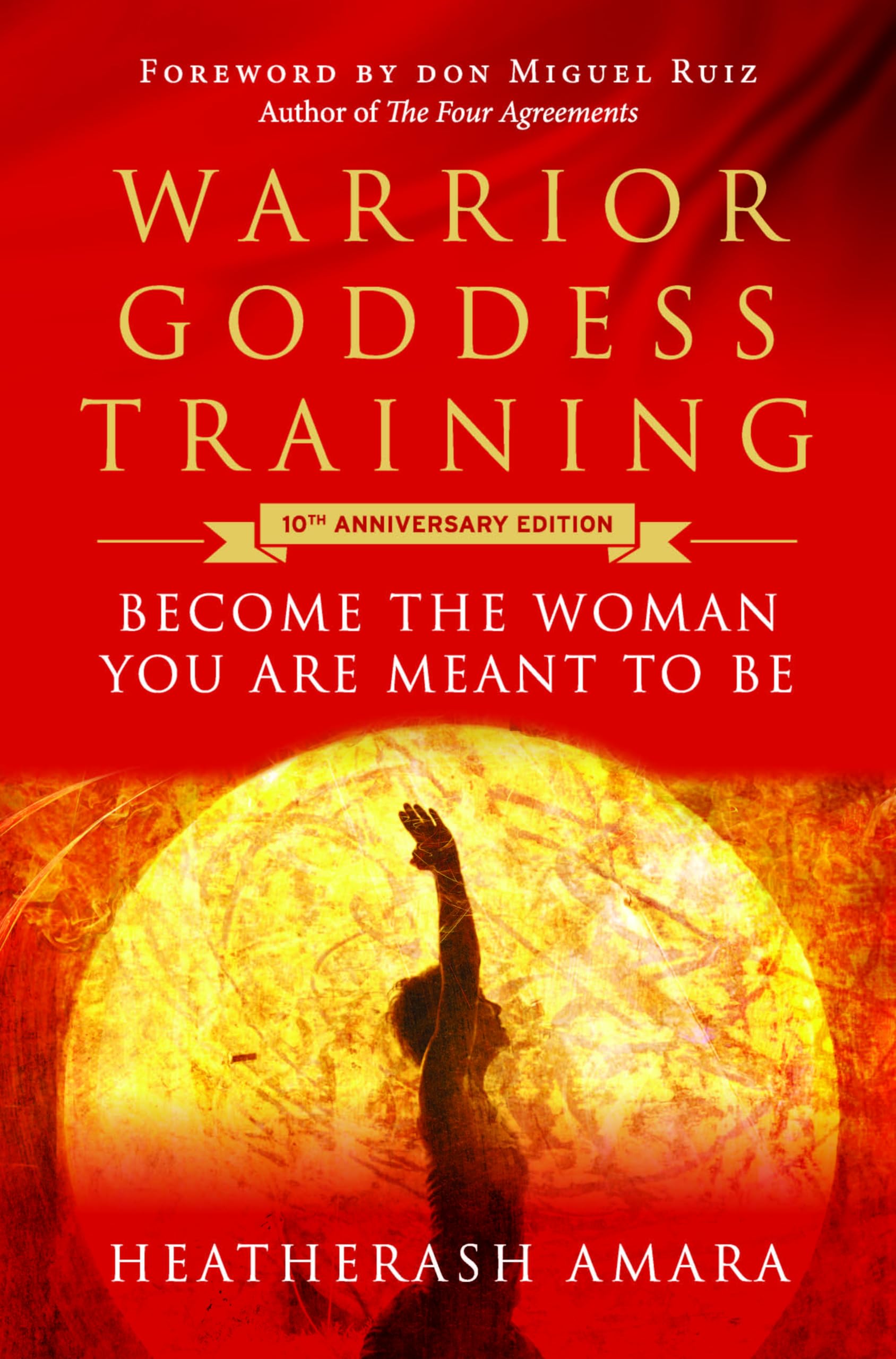 Warrior Goddess Training: Become The Woman You Are Meant To Be (10Th Anniversary Deluxe Hardcover Keepsake Edition With Ribbon M