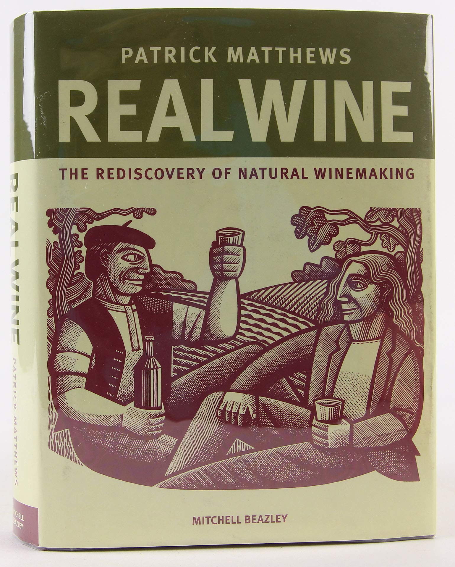 Real Wine: The Rediscovery of Natural Winemaking,New