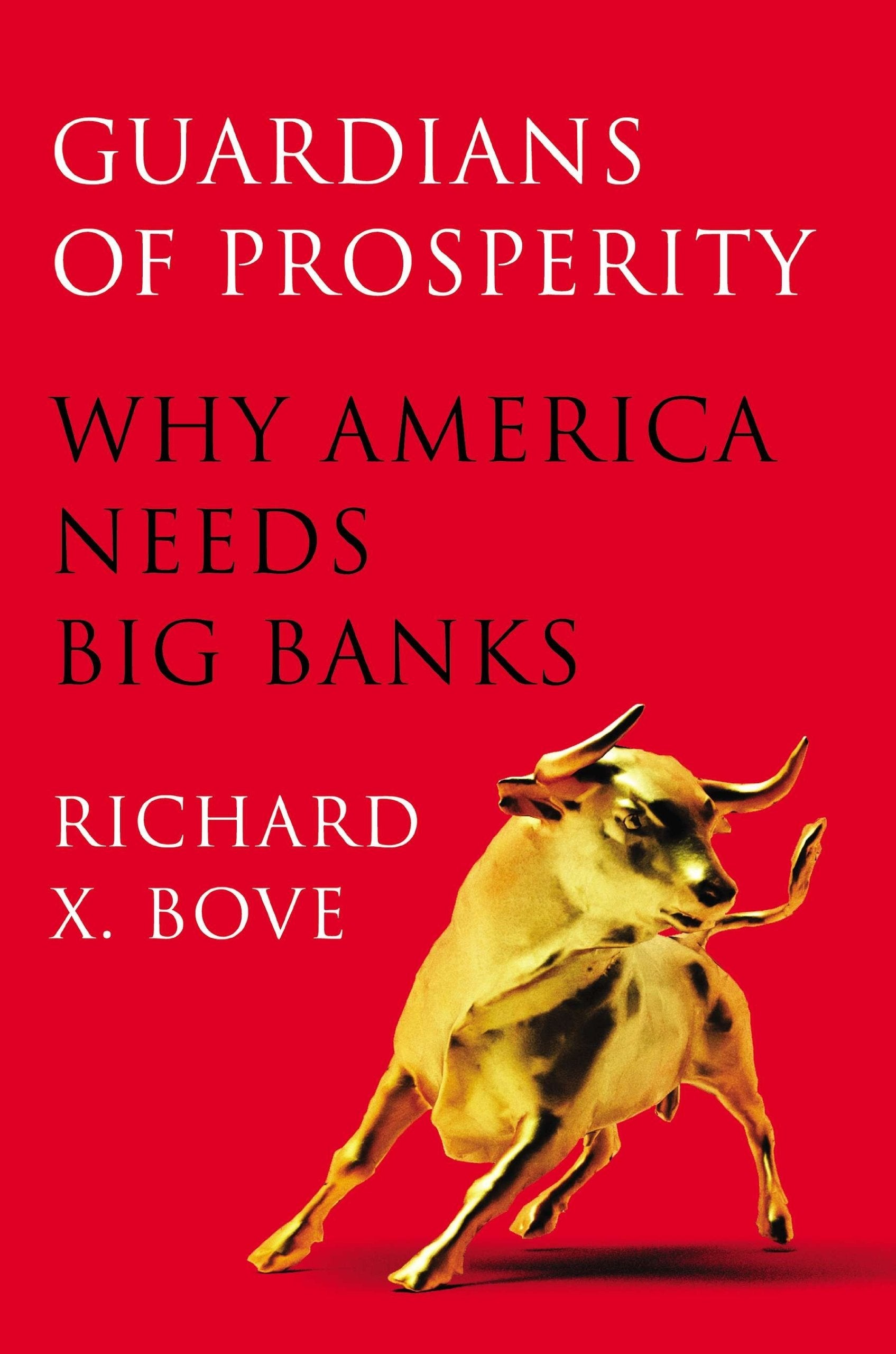 Guardians Of Prosperity: Why America Needs Big Banks,Used