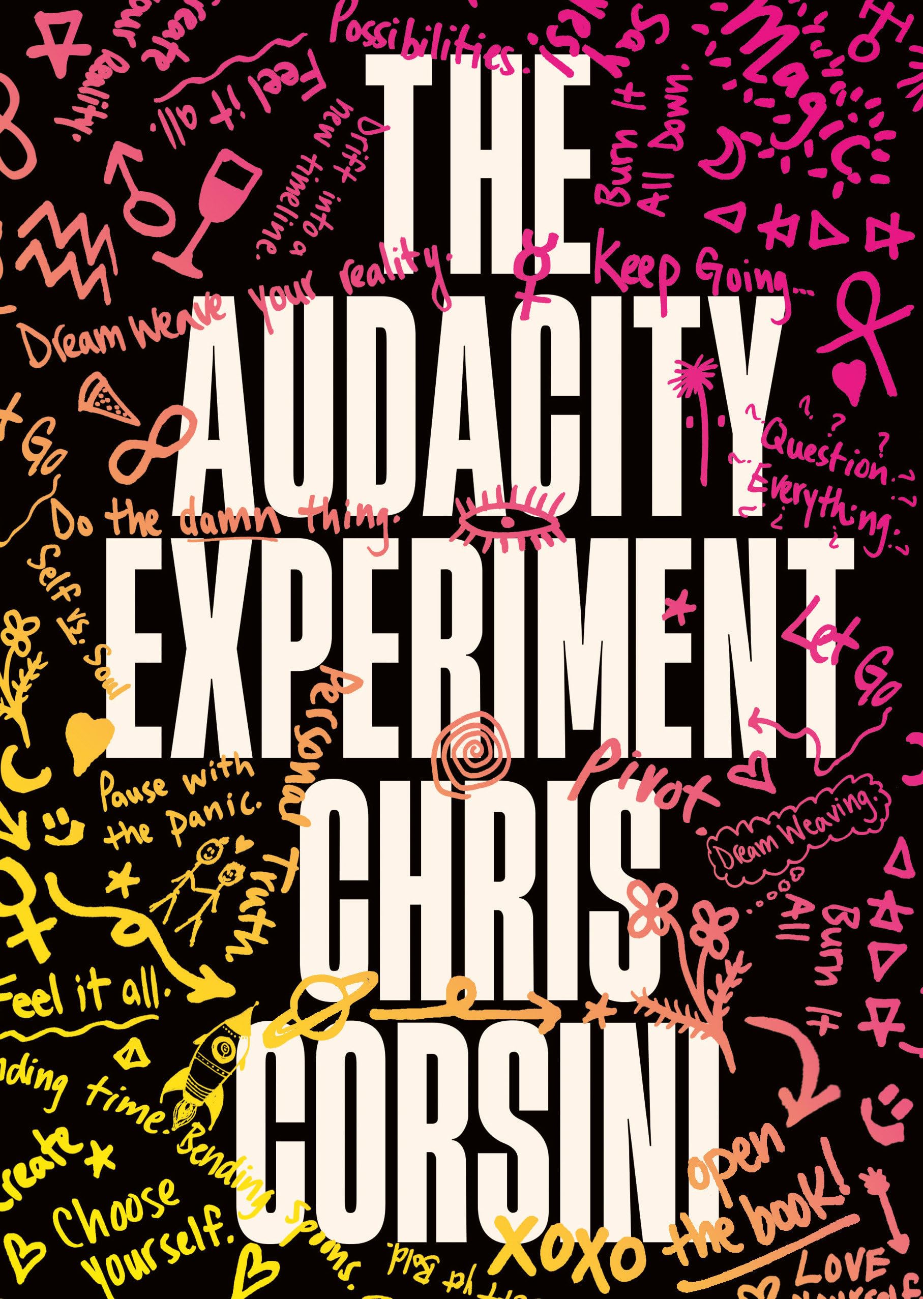 The Audacity Experiment: Stop Outsourcing Your Instincts, Reclaim Your Sovereignty And Rewrite Your Reality